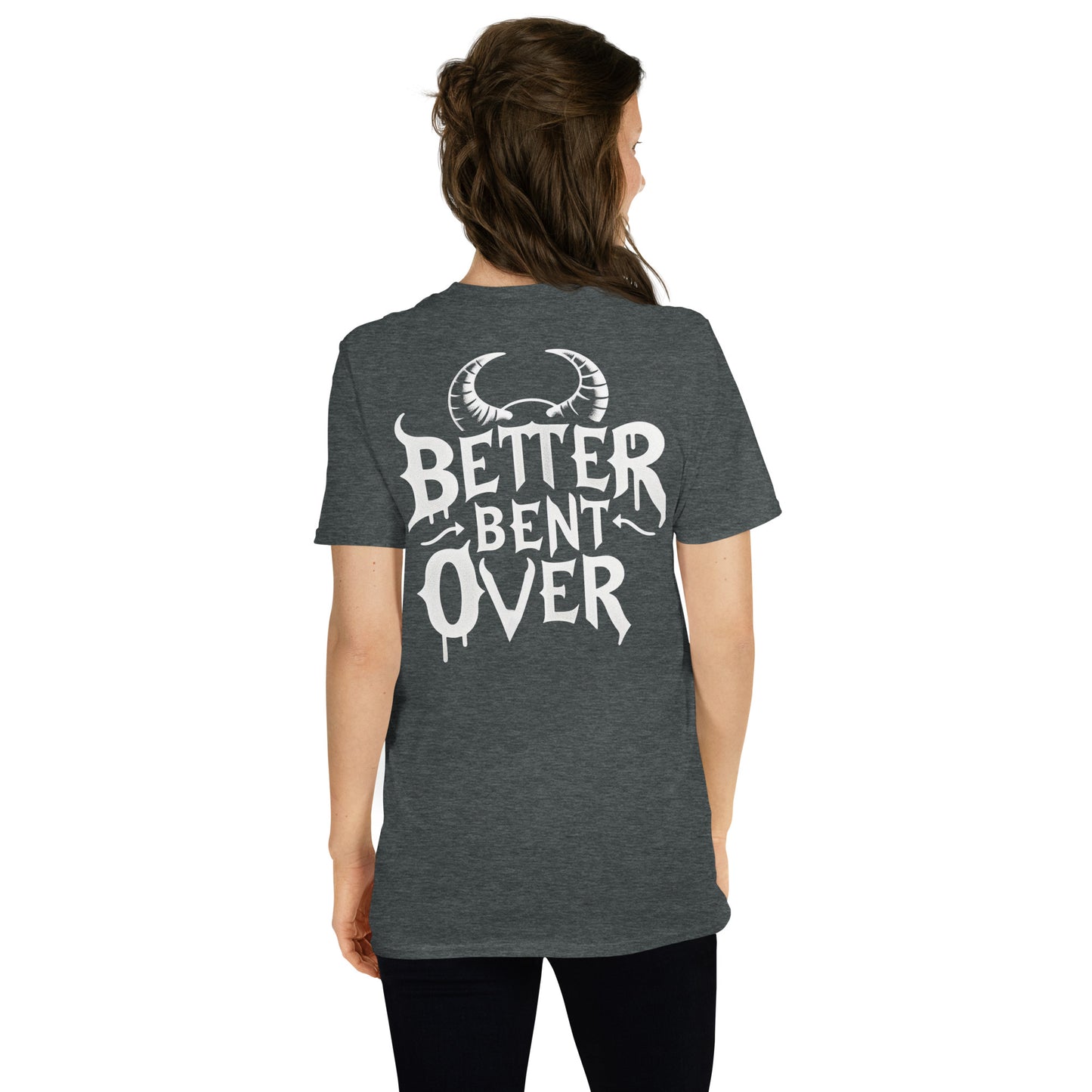 Better Bent Over T-Shirt