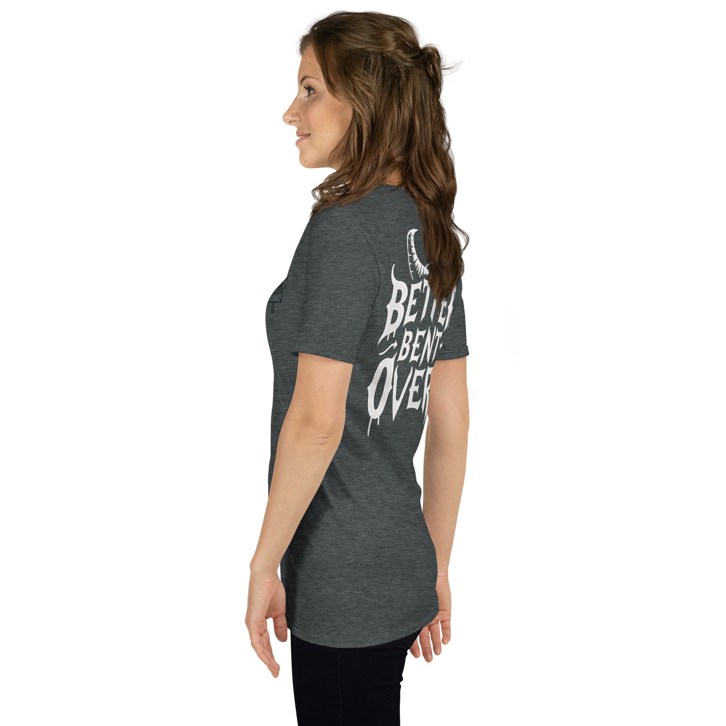 Better Bent Over T-Shirt