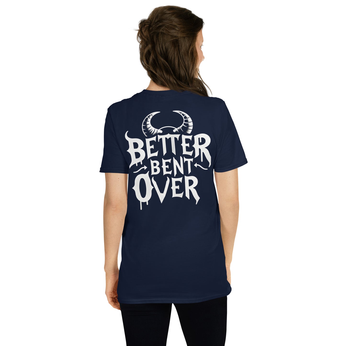 Better Bent Over T-Shirt
